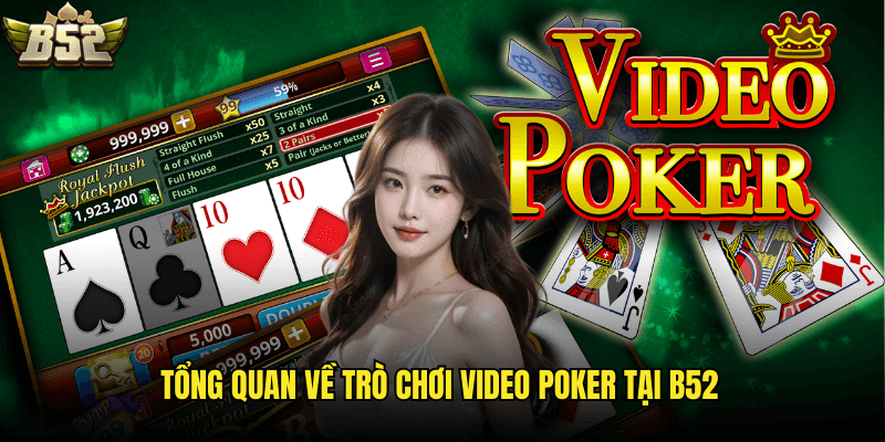 Tổng Quan Về Trò Chơi Video Poker Tại B52