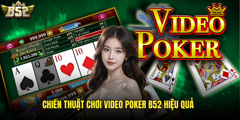 Chiến Thuật Chơi Video Poker B52 Hiệu Quả