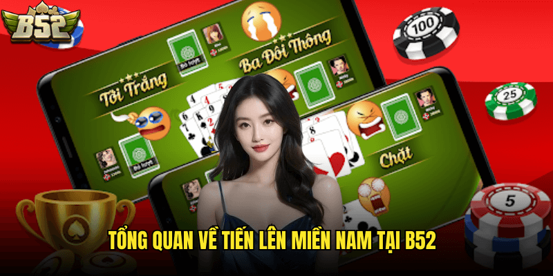 Tổng Quan Về Tiến Lên Miền Nam Tại B52