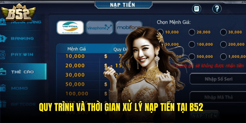 Quy Trình Và Thời Gian Xử Lý Nạp Tiền Tại B52
