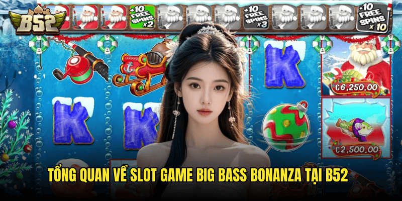 Tổng Quan Về Slot Game Big Bass Bonanza Tại B52
