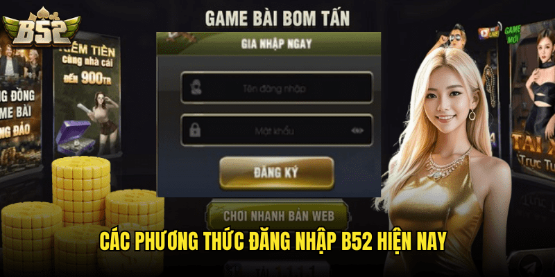 Đăng Nhập B52: Hướng Dẫn Truy Cập Tài Khoản Nhanh Chóng Và An Toàn 1 Các Phương Thức Đăng Nhập B52 Hiện Nay